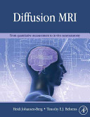 Diffusion MRI [E-Book] : from quantitative measurement to in-vivo neuroanatomy /