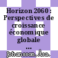 Horizon 2060 : Perspectives de croissance économique globale à long terme [E-Book] : Un rapport "Objectif croissance" /