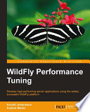 WildFly performance tuning : develop high-performing server applications using the widely successful WildFly platform [E-Book] /