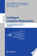 Intelligent Computer Mathematics [E-Book] : 9th International Conference, CICM 2016, Bialystok, Poland, July 25-29, 2016, Proceedings /