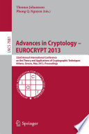 Advances in Cryptology – EUROCRYPT 2013 [E-Book] : 32nd Annual International Conference on the Theory and Applications of Cryptographic Techniques, Athens, Greece, May 26-30, 2013. Proceedings /