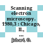 Scanning electron microscopy. 1980,3 : Chicago, IL, 21.04.1980-25.04.1980 : An international journal of scanning electron microscopy, related techniques, and applications.