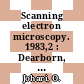 Scanning electron microscopy. 1983,2 : Dearborn, MI, 17.04.1983-22.04.1983 : An international journal of scanning electron microscopy, related techniques, and applications.