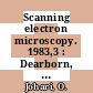 Scanning electron microscopy. 1983,3 : Dearborn, MI, 17.04.1983-22.04.1983 : An international journal of scanning electron microscopy, related techniques, and applications.