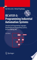 IEC 61131-3: Programming Industrial Automation Systems [E-Book] : Concepts and Programming Languages, Requirements for Programming Systems, Decision-Making Aids /