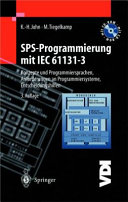SPS-Programmierung mit IEC 61131-3 : Konzepte und Programmiersprachen, Anforderungen an Programmiersysteme, Entscheidungshilfen /