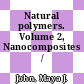Natural polymers. Volume 2, Nanocomposites / [E-Book]