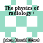 The physics of radiology /