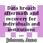 Data breach aftermath and recovery for individuals and institutions : proceedings of a workshop [E-Book] /