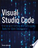 Visual studio code : end-to-end editing and debugging tools for web developers [E-Book] /