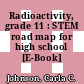 Radioactivity, grade 11 : STEM road map for high school [E-Book] /