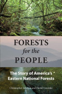 Forests for the people : the story of America's eastern national forests [E-Book] /
