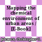 Mapping the chemical environment of urban areas / [E-Book]