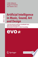 Artificial Intelligence in Music, Sound, Art and Design [E-Book] : 13th International Conference, EvoMUSART 2024, Held as Part of EvoStar 2024, Aberystwyth, UK, April 3-5, 2024, Proceedings /