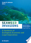 Seaweed Invasions [E-Book] : A Synthesis of Ecological, Economic and Legal Imperatives.