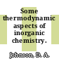 Some thermodynamic aspects of inorganic chemistry.