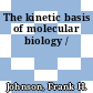 The kinetic basis of molecular biology /