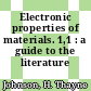 Electronic properties of materials. 1,1 : a guide to the literature /