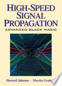 High speed signal propagation : advanced black magic /
