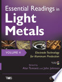 Essential Readings in Light Metals [E-Book] : Volume 4 Electrode Technology for Aluminum Production /