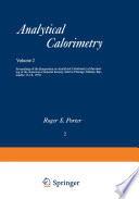 Analytical Calorimetry [E-Book] : Proceedings of the Symposium on Analytical Calorimetry at the meeting of the American Chemical Society, held in Chicago, Illinois, September 13–18, 1970 /
