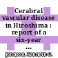 Cerabral vascular disease in Hiroshima : report of a six-year period of surveillance, 1958 - 64 [E-Book]