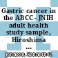 Gastric cancer in the ABCC - JNIH adult health study sample, Hiroshima - Nagasaki [E-Book]