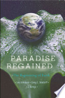 Paradise Regained [E-Book] : The Regreening of Earth /