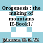Orogenesis : the making of mountains [E-Book] /