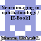Neuroimaging in ophthalmology / [E-Book]