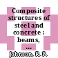 Composite structures of steel and concrete : beams, slabs, columns, and frames for buildings [E-Book] /
