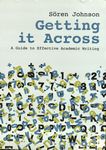 Getting it across : a guide to effective academic writing /