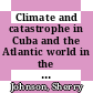 Climate and catastrophe in Cuba and the Atlantic world in the age of revolution / [E-Book]