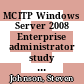 MCITP Windows Server 2008 Enterprise administrator study guide (exam 70-647) / [E-Book]