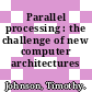 Parallel processing : the challenge of new computer architectures /