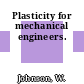 Plasticity for mechanical engineers.