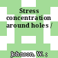Stress concentration around holes /