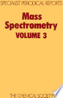 Mass spectrometry. Vol. 3 : a review of the literature published between July 1972 and June 1974  / [E-Book]