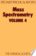 Mass spectrometry. Vol.4 : a review of the literature published between July 1974 and June 1976  / [E-Book]