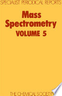 Mass spectrometry. Volume 5 : a review of the literature published between July 1976 and June 1978  / [E-Book]