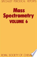 Mass spectrometry. Volume 6 : a review of the recent literature published between July 1980 and June 1982  / [E-Book]
