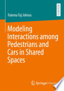 Modeling Interactions among Pedestrians and Cars in Shared Spaces [E-Book] /