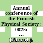 Annual conference of the Finnish Physical Society : 0025: proceedings : Oulu, 21.03.91-23.03.91.
