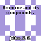 Bromine and its compounds.
