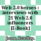 Web 2.0 heroes : interviews with 21 Web 2.0 influencers [E-Book] /