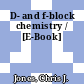 D- and f-block chemistry / [E-Book]