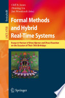 Formal Methods and Hybrid Real-Time Systems [E-Book] : Essays in Honor of Dines Bjørner and Chaochen Zhou on the Occasion of Their 70th Birthdays /