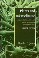 Plants and microclimate : a quantitative approach to environmental plant physiology /