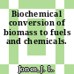 Biochemical conversion of biomass to fuels and chemicals.