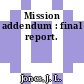Mission addendum : final report.